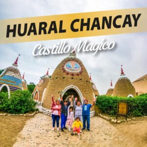 FULL DAY CASTILLO DE CHANCAY – HUARAL