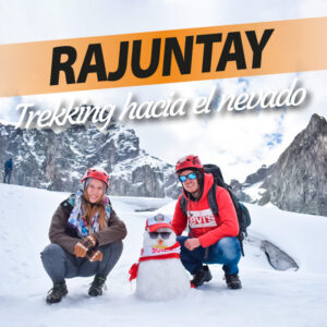 Full Day Rajuntay – Trekking al Nevado más alto  de la Cordi. Central